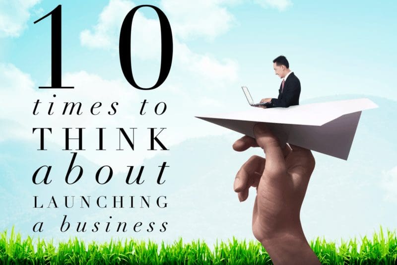 10 Times to Think About Launching a Business